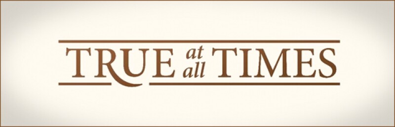 A banner reading "True at all times"