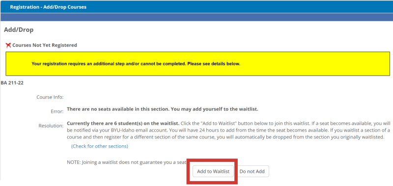 The image shows a message that says "Your registration requires an additional step and or cannot be completed. Please see details below. The details say there are no seats available in this course and you have the option to add yourself to a waitlist. The number of students on the waitlist are also indicated. At the bottom of the screenshot is a circled button that says "Add to Waitlist." Select this button to add yourself to a course waitlist.