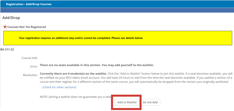 The image shows a message that says "Your registration requires an additional step and or cannot be completed. Please see details below. The details say there are no seats available in this course and you have the option to add yourself to a waitlist. The number of students on the waitlist are also indicated. At the bottom of the screenshot is a circled button that says "Add to Waitlist." Select this button to add yourself to a course waitlist. 